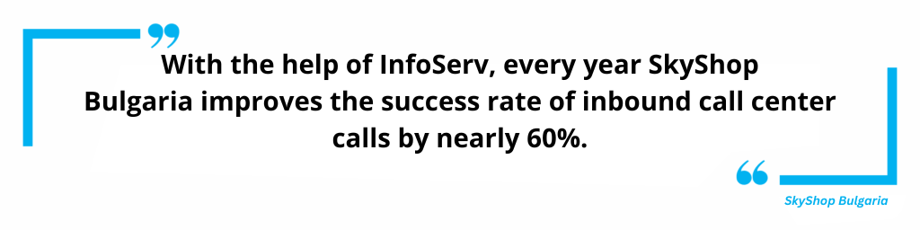 SkyShop Bulgaria: With the help of InfoServ CRM, we improve the success rate of inbound calls by nearly 60% every year.
